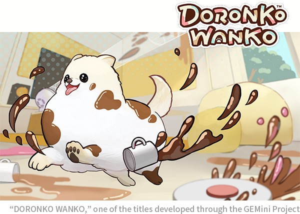 “DORONKO WANKO,” one of the titles developed through the GEMini Project