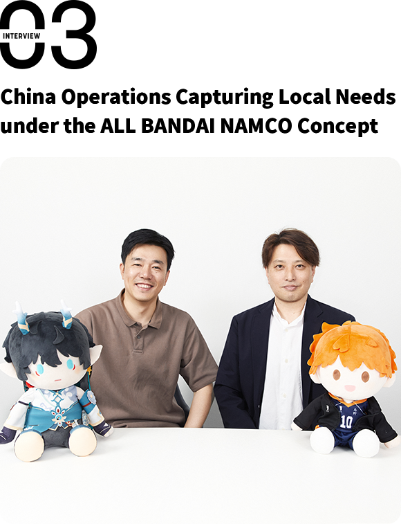 China Operations Capturing Local Needs under the ALL BANDAI NAMCO Concept